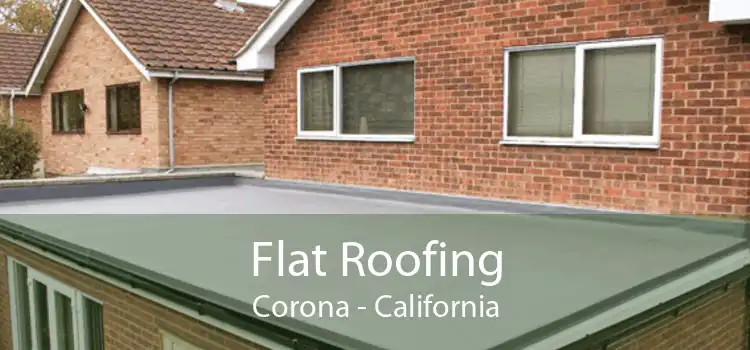 Flat Roofing Corona - California