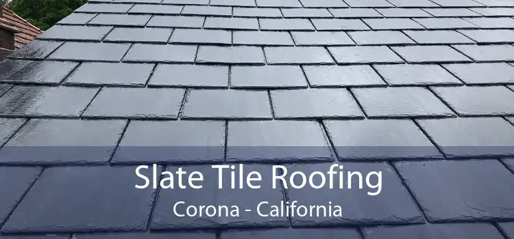 Slate Tile Roofing Corona - California