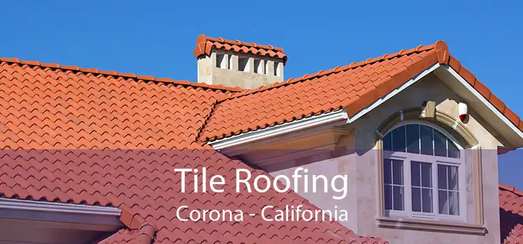 Tile Roofing Corona - California