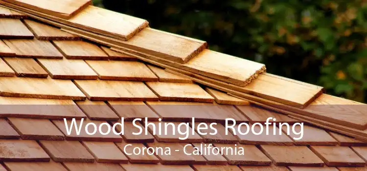 Wood Shingles Roofing Corona - California